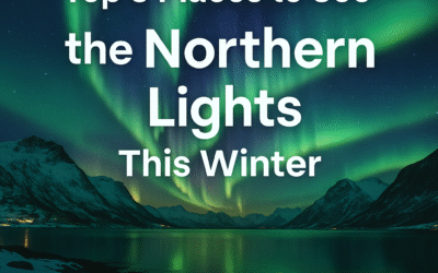 Top 3 Places to See the Northern Lights This Winter